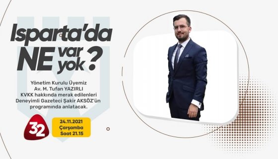 KVKK hakkında merak edilenler ile ilgili Kanal32'de 'Isparta'da Ne Var Ne Yok' adlı konuşmamız